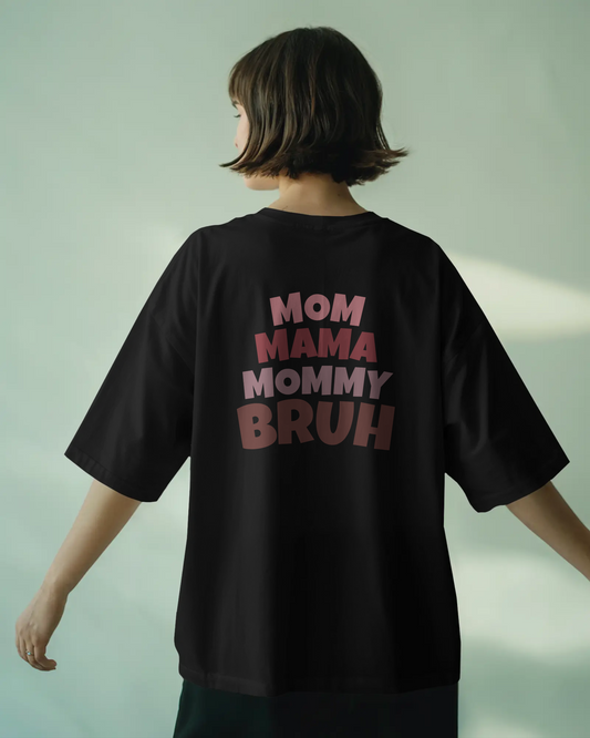 Mom, Mama, Mommy, Bruh